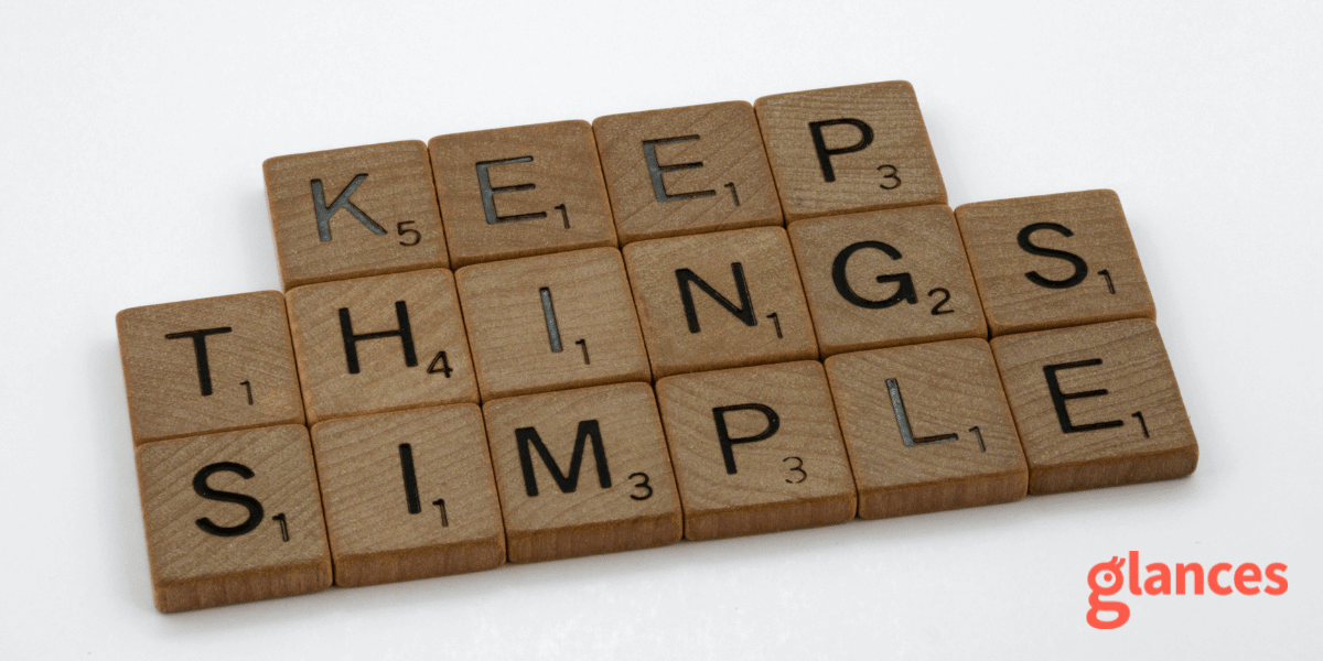 Glances helps you Keep Things Simple Scrabble tiles spelling out Keep Things Simple
