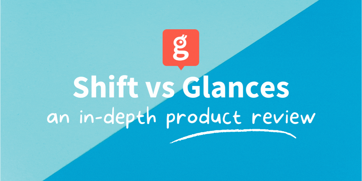 Shift vs Glances - an in-depth product review Slide with summary text of the product review